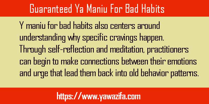 Guaranteed Ya Maniu For Bad Habits