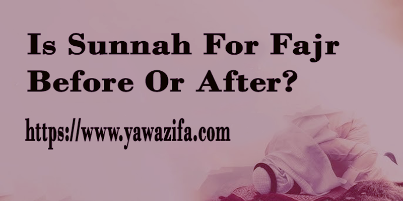 Is Sunnah For Fajr Before Or After?