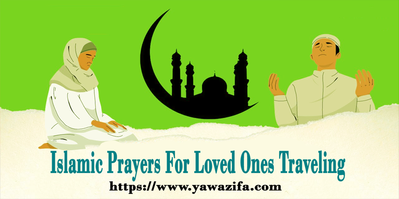 Islamic Prayers For Loved Ones Traveling