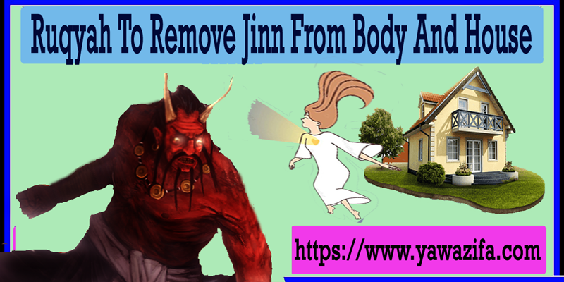 Ruqyah To Remove Jinn From Body And House