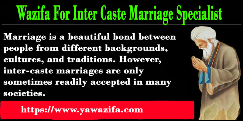 Wazifa For Inter Caste Marriage Specialist