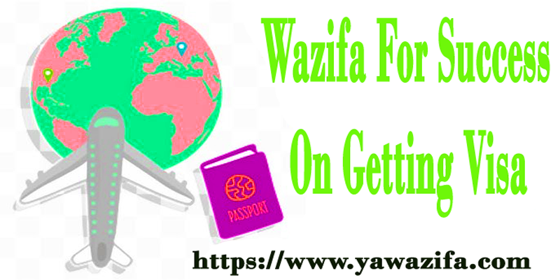 Wazifa For Success On Getting Visa